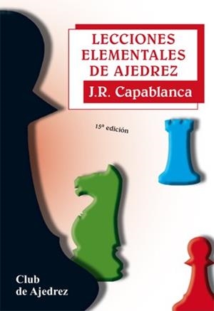LECCIONES ELEMENTALES DE AJEDREZ. NUEVA EDICIÓN, DISEÑO Y MAQUETA | 9788424503307 | CAPABLANCA, JOSÉ RAÚL | Llibreria Huch - Llibreria online de Berga 