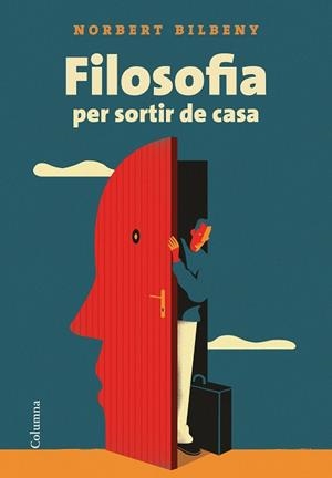 FILOSOFIA PER SORTIR DE CASA | 9788466424943 | BILBENY, NORBERT | Llibreria Huch - Llibreria online de Berga 
