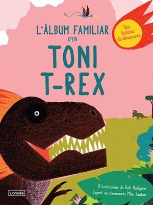 ALBUM FAMILIAR D'EN TONI T-REX | 9788494957833 | BENTON, MIKE/HODGSON, ROB | Llibreria Huch - Llibreria online de Berga 