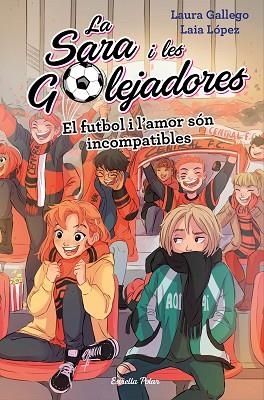 FUTBOL I L'AMOR SÓN INCOMPATIBLES, EL | 9788491378044 | LAURA GALLEGO | Llibreria Huch - Llibreria online de Berga 
