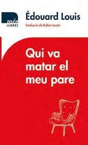 QUI VA MATAR EL MEU PARE | 9788417353131 | LOUIS, ÉDOUARD | Llibreria Huch - Llibreria online de Berga 