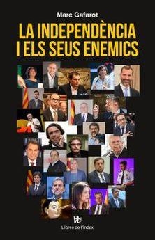 INDEPENDÈNCIA I ELS SEUS ENEMICS, LA | 9788412011609 | GAFAROT MONJO, MARC | Llibreria Huch - Llibreria online de Berga 