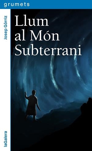 LLUM AL MÓN SUBTERRANI | 9788424664657 | GÓRRIZ, JOSEP | Llibreria Huch - Llibreria online de Berga 