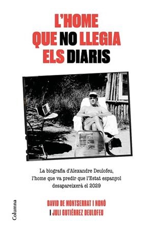 HOME QUE NO LLEGIA ELS DIARIS,L' | 9788466425117 | DE MONTSERRAT NONO, DAVID/GUTIÉRREZ DEULOFEU, JULI | Llibreria Huch - Llibreria online de Berga 