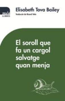 SOROLL QUE FA UN CARGOL SALVATGE QUAN MENJA, EL | 9788417353155 | TOBA BAILEY, ELISABETH | Llibreria Huch - Llibreria online de Berga 