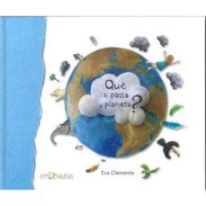 QUE LI PASSA AL PLANETA? | 9788494999994 | CLEMENTE, EVA | Llibreria Huch - Llibreria online de Berga 