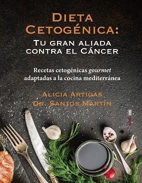 DIETA CETOGÉNICA: TU GRAN ALIADA CONTRA EL CÁNCER | 9788441439429 | ARTIGAS, ALICIA/MARTÍN, SANTOS | Llibreria Huch - Llibreria online de Berga 