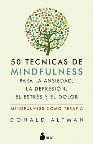 50 TÉCNICAS DE MINDFULNESS PARA LA ANSIEDAD, LA DEPRESIÓN, EL ESTRÉS Y EL DOLOR | 9788417399559 | ALTMAN, DONALD | Llibreria Huch - Llibreria online de Berga 