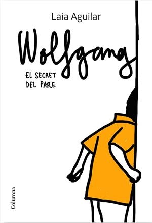 WOLFGANG. EL SECRET DEL PARE | 9788466425339 | AGUILAR SARIOL, LAIA | Llibreria Huch - Llibreria online de Berga 