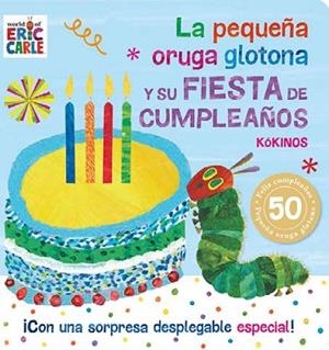 PEQUEÑA ORUGA GLOTONA Y SU FIESTA DE CUMPLEAÑOS, LA | 9788417074838 | CARLE, ERIC | Llibreria Huch - Llibreria online de Berga 