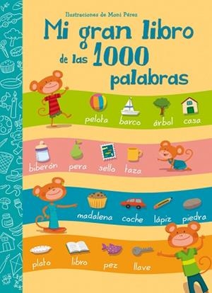 MI GRAN LIBRO DE LAS 1000 PALABRAS | 9788448843595 | PÉREZ, MONI | Llibreria Huch - Llibreria online de Berga 