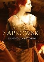 CAMINO SIN RETORNO (TELA) | 9788498891232 | SAPKOWSKI, ANDRZEJ | Llibreria Huch - Llibreria online de Berga 