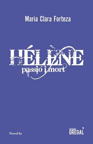 HÉLÈNE: PASSIÓ I MORT | 9788417660451 | FORTEZA I ALBET, MARIA CLARA | Llibreria Huch - Llibreria online de Berga 