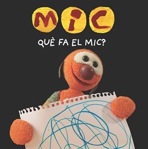 MIC. QUÈ FA EL MIC? | 9788424665357 | Llibreria Huch - Llibreria online de Berga 