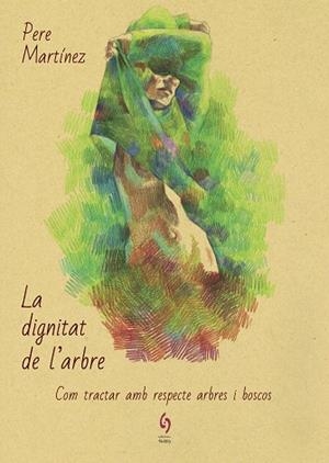 DIGNITAT DE L'ARBRE, LA | 9788494928154 | MARTÍNEZ, PERE | Llibreria Huch - Llibreria online de Berga 