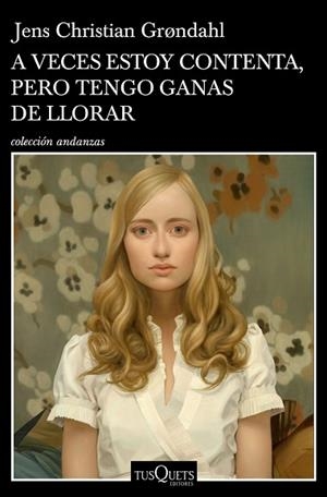 A VECES ESTOY CONTENTA, PERO TENGO GANAS DE LLORAR | 9788490667262 | GRºNDAHL, JENS CHRISTIAN | Llibreria Huch - Llibreria online de Berga 
