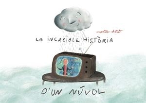 INCREÏBLE HISTÒRIA D'UN NÚVOL | 9788412019957 | CLOTET ROCA, MONTSE | Llibreria Huch - Llibreria online de Berga 