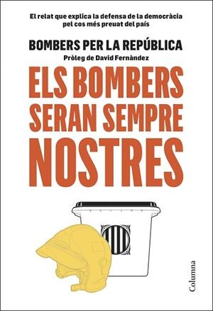 ELS BOMBERS SERAN SEMPRE NOSTRES | 9788466425599 | BOMBERS PER LA REPÚBLICA | Llibreria Huch - Llibreria online de Berga 