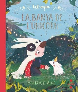 VET AQUI´... LA BANYA DE L'UNICORN | 9788466147323 | BLUE, BEATRICE | Llibreria Huch - Llibreria online de Berga 