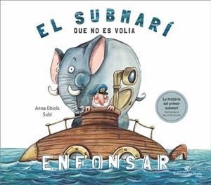 SUBMARÍ QUE NO ES VOLIA ENFONSAR, EL | 9788417207250 | OBIOLS LLOPART, ANNA | Llibreria Huch - Llibreria online de Berga 