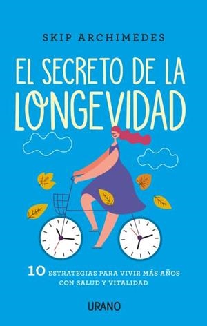 SECRETO DE LA LONGEVIDAD, EL | 9788416720774 | ARCHIMEDES, SKIP | Llibreria Huch - Llibreria online de Berga 