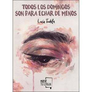 TODOS LOS DOMINGOS SON PARA ECHAR DE MENOS. | 9788417284909 | TUDELA FURIÓ, LUCÍA | Llibreria Huch - Llibreria online de Berga 