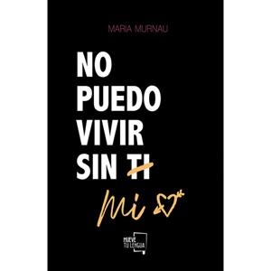 NO PUEDO VIVIR SIN MÍ | 9788417284916 | MURNAU, MARÍA | Llibreria Huch - Llibreria online de Berga 