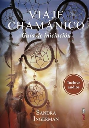 VIAJE CHAMÁNICO | 9788441439672 | INGERMAN, SANDRA | Llibreria Huch - Llibreria online de Berga 