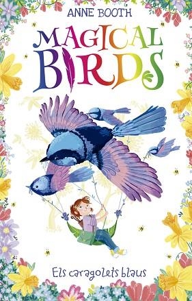 MAGICAL BIRDS 3. ELS CARAGOLETS BLAUS | 9788424664220 | BOOTH, ANNE | Llibreria Huch - Llibreria online de Berga 