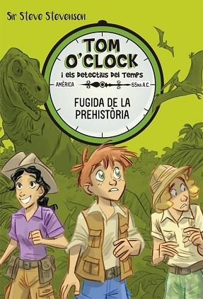 TOM O'CLOCK 8. FUGIDA DE LA PREHISTÒRIA | 9788424664152 | STEVENSON, SIR STEVE | Llibreria Huch - Llibreria online de Berga 