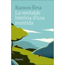 VERITABLE HISTÒRIA D'UNA MENTIDA | 9788417868031 | ERRA, RAMON | Llibreria Huch - Llibreria online de Berga 