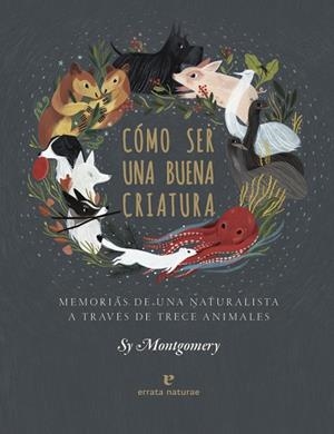 COMO SER UNA BUENA CRIATURA | 9788417800352 | MONTGOMERY, SY | Llibreria Huch - Llibreria online de Berga 