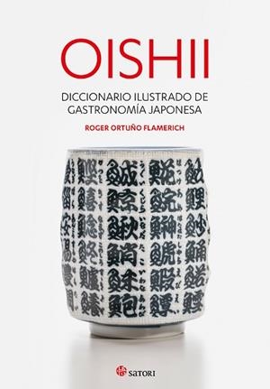 OISHII - DICCIONARIO ILUSTRADO DE GASTRONOMIÍA JAPONESA | 9788417419295 | ORTUÑO FLAMERICH, ROGER | Llibreria Huch - Llibreria online de Berga 