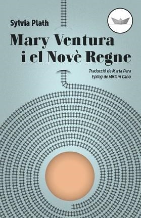 MARY VENTURA I EL NOVÈ REGNE | 9788417339265 | PLATH, SYLVIA | Llibreria Huch - Llibreria online de Berga 