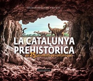 CATALUNYA PREHISTÒRICA, LA | 9788490348710 | OLIVÉ POUS, ROC/ORLANDI OLIVERAS, GUILLEM | Llibreria Huch - Llibreria online de Berga 