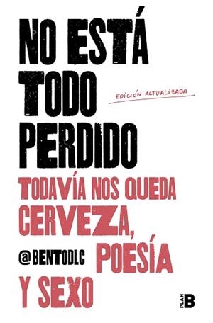 NO ESTÁ TODO PERDIDO; TODAVÍA NOS QUEDA CERVEZA, POESÍA Y SEXO | 9788417809157 | @BENTODLC, | Llibreria Huch - Llibreria online de Berga 