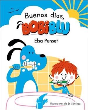 BUENOS DÍAS, BOBIBLÚ! | 9788448853327 | PUNSET, ELSA/SR. SÁNCHEZ | Llibreria Huch - Llibreria online de Berga 