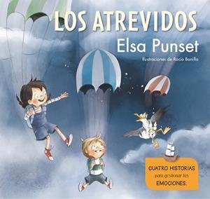 ATREVIDOS, LOS. CUATRO HISTORIAS PARA GESTIONAR TUS EMOCIONES (EL TALLER DE EMOCI | 9788448851279 | PUNSET, ELSA/BONILLA, ROCIO | Llibreria Huch - Llibreria online de Berga 