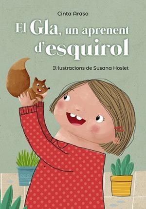 GLA, UN APRENENT D'ESQUIROL, EL | 9788448947750 | ARASA, CINTA | Llibreria Huch - Llibreria online de Berga 