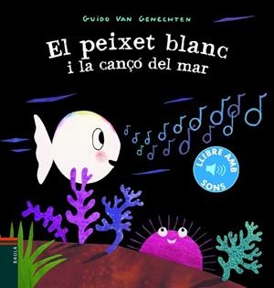 PEIXET BLANC I LA CANÇÓ DEL MAR, EL | 9788447939619 | VAN GENECHTEN, GUIDO | Llibreria Huch - Llibreria online de Berga 