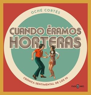CUANDO ÉRAMOS HORTERAS | 9788401024177 | CORTÉS, OCHÉ | Llibreria Huch - Llibreria online de Berga 