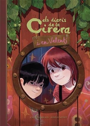 DIARIS DE LA CIRERA I EN VALENTÍ , ELS | 9788420452456 | CHAMBLAIN, JORIS/NEYRET, AURÉLIE | Llibreria Huch - Llibreria online de Berga 