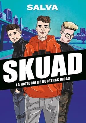 SKUAD. LA HISTORIA DE NUESTRAS VIDAS | 9788417922535 | SALVA | Llibreria Huch - Llibreria online de Berga 