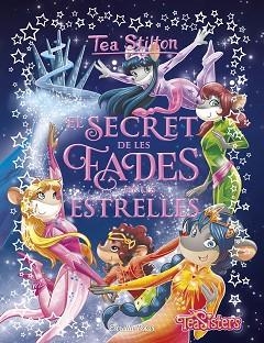 SECRET DE LES FADES DE LES ESTRELLES, EL | 9788491379218 | STILTON, TEA | Llibreria Huch - Llibreria online de Berga 