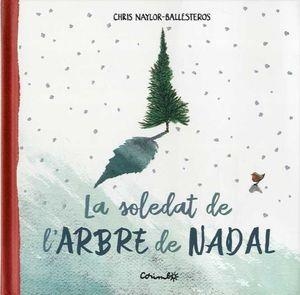 SOLETAT DE L'ARBRE DE NADAL, LA | 9788484706045 | CHRIS NAYLOS BALLESTEROS | Llibreria Huch - Llibreria online de Berga 