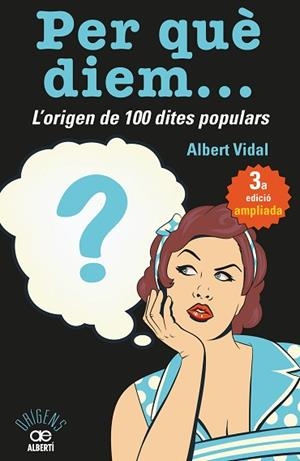 PER QUÈ DIEM? L'ORIGEN DE 100 DITES POPULARS | 9788472461727 | VIDAL, ALBERT | Llibreria Huch - Llibreria online de Berga 