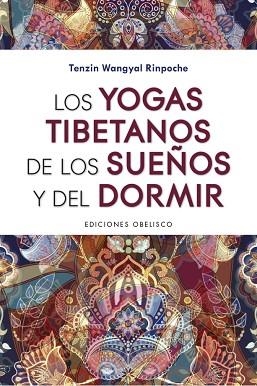 YOGAS TIBETANOS DE LOS SUEÑOS Y DEL DORMIR, LOS | 9788491115298 | WANGYAL RINPOCHE, TENZIN | Llibreria Huch - Llibreria online de Berga 