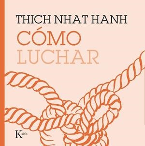 CÓMO LUCHAR | 9788499887210 | HANH, THICH NHAT | Llibreria Huch - Llibreria online de Berga 