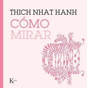 CÓMO MIRAR | 9788499887227 | HANH, THICH NHAT | Llibreria Huch - Llibreria online de Berga 