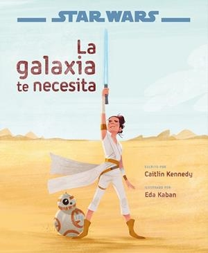 STAR WARS: EL ASCENSO DE SKYWALKER. LA GALAXIA TE NECESITA | 9788408217770 | STAR WARS | Llibreria Huch - Llibreria online de Berga 